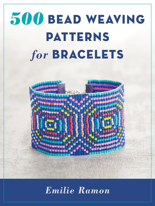 Title details for 500 Bead Weaving Patterns for Bracelets by Emilie Ramon - Available